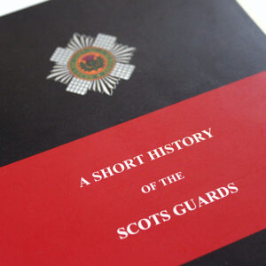 A Short History of the Scots Guards 1642 - 2008